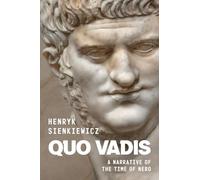 Quo Vadis: A Narrative of the Time of Nero