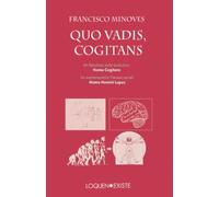 Quo Vadis, Cogitans: Un fabuloso éxito evolutivo: Homo Cogitans. Un estremecedor fracaso social: Homo Homini Lupus