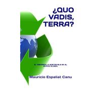 ¿QUO VADIS, TERRA?: El Desarrollo Sostenible en el Mundo Global