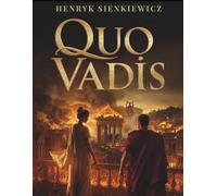 Quo Vadis: Un roman historique épique sur la Rome antique, Néron et les premiers chrétiens