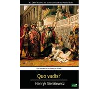Quo Vadis?: Una Historia de los Tiempos de Nerón: Una historia de los tiempos de Nerón/ A Tale of the Time of Nero