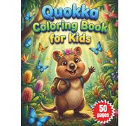 Quokka Coloring Book for Kids: Discover the Happiest Animal of Australia with 50 Fun and Easy Illustrations of Quokkas for Children Ages 4-8 to Spark Creativity, Fine Motor Skills Development