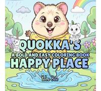 Quokka Coloring Book: Quokka's Happy Place, 54 Cozy Adventures and Cute Moments to Color - A Relaxing Coloring Book for All Ages, Featuring Wholesome ... Relief, and the World’s Happiest Animal