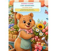 Quokka Flower Cart Adventures Coloring Book: 80 Cute Bouquet Shops, Garden Markets and Friendly Floral Scenes for Kids Ages 4-8