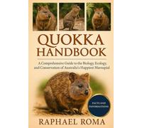 QUOKKA HANDBOOK: A Comprehensive Guide to the Biology, Ecology, and Conservation of Australia’s Happiest Marsupial