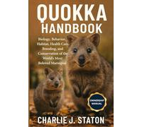 QUOKKA HANDBOOK: Biology, Behavior, Habitat, Health Care, Breeding, and Conservation of the World’s Most Beloved Marsupial