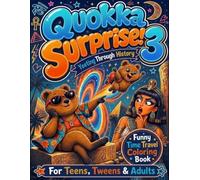 Quokka Surprise! 3: Yeeting Through History: A Funny and Easy Time Travel Coloring Book for Teens, Tweens, and Adults Featuring Cute Animals and Shocked Historical Figures