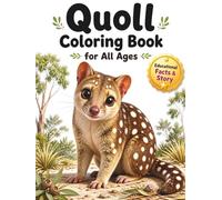 Quoll Coloring Book for All Ages: Realistic, Cute & Relaxing Animal Designs for Kids, Teens and Adults: 50 Detailed and Easy-to-Color Pages Featuring ... Creativity, Stress Relief and Fun Learning