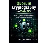 Quorum Cryptography on Tails OS: Build a k-of-n Vault with Proofs and Python Implementation