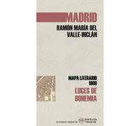 "Luces de bohemia"de Valle-Inclán. Mapa literario de Madrid (1909) | Aventuras Literarias