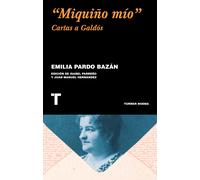 "Miquiño mío": cartas a Galdós (Nueva edición revisada y ampliada) | Emilia Pardo Bazán, Benito Pérez Galdós, Isabel Parreño Pe