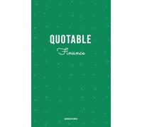 Quotable Finance: Focusing on wealth, risk, and the nature of money. (Quotable: A Colorful Library of Themed Wisdom)
