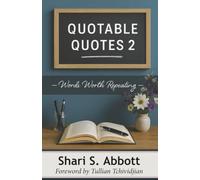 Quotable Quotes 2: Words Worth Repeating