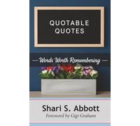 Quotable Quotes: Words Worth Remembering: 1