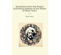 Quotations from the Project Gutenberg Editions of the Works of Mark Twain (Classic Books)