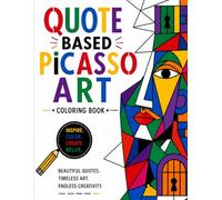 Quote Based Picasso Art Coloring Book: Bold Motivational Quotes in Vibrant Cubist Style Color Book