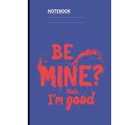 Quote Be Mine Nah I'm Good On Dark Blue Cover Gift for Men Women Kids