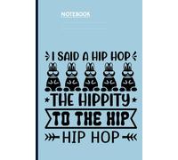 Quote I Said A Hip Hop The Hippity To The Hip Hip Hop With Cool Bunny Squad In Sunglasses On Light Blue Cover Gift for Men Woman Kids: Notebook
