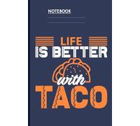 Quote Life Is Better With Taco On Navy Blue Cover: Fun Mexican Food Quote Journal