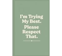 Quote Notebook: I'm Trying, Please Respect That: A Self-Care Journal for Burnout, Healing & Everyday Survival