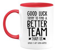 quotedazur Café-Croissant - Mug Good Luck Tryin' To Find A Better Team Than Us - Regalo De Despedida Para Compañeros De Trabajo - Regalos De Despedida Para Amigos Y Jefes