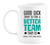 quotedazur Café-Croissant - Mug Good Luck Tryin' To Find A Better Team Than Us - Regalo De Despedida Para Compañeros De Trabajo - Ideal Para Hombres y Mujeres En Fiestas De Despedida