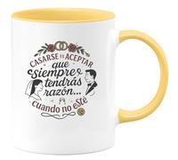 quotedazur - Taza Divertida Casarse es aceptar que siempre tendrás razón... cuando no esté - Regalo Boda, regalo testigo, novios Para Mujer