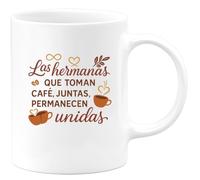 quotedazur - Taza Divertida Las hermanas que toman café juntas, permanecen unidas - Regalo Regalo hermana, taza familia Para Mujer