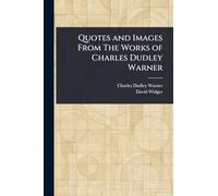 Quotes and Images From The Works of Charles Dudley Warner