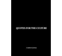 QUOTES FOR THE CULTURE: A Collection of Wisdom and Culture