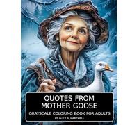 Quotes From Mother Goose: A Grayscale Coloring Book for Adults