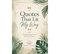 Quotes That Lit My Way: An Inspirational Quote and Reflection Notebook