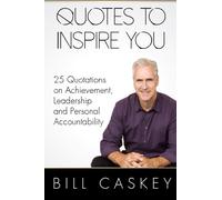 Quotes To Inspire You: 25 Quotations on Achievement, Leadership and Personal Accountability
