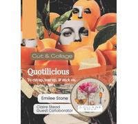 Quotilicious by Collage Soup | Collage Book Featuring Handwritten Quotes, Sass & Artful Layers for Creative Journaling: Perfect for junk journalers, ... creators who love attitude, humor, and heart
