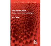 Qur’an and Bible: Studies in Interpretation and Dialogue (Routledge Revivals)