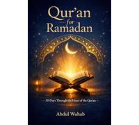 Qur’an for Ramadan: 30 Days Through the Heart of the Qur’an - A Guided Journey of Reflection, Mercy, and Renewal