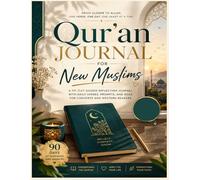 Qur’an Journal for New Muslims: A 90-Day Guided Reflection Journal with Daily Verses, Prompts, and Duas for Converts and Western Readers (The New Muslim Success Series)
