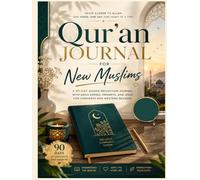 Qur’an Journal for New Muslims: A 90-Day Guided Reflection Journal with Daily Verses, Prompts, and Duas for Converts and Western Readers (The New Muslim Success Series)