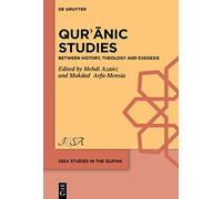 Qur¿¿nic Studies: Between History, Theology and Exegesis: 4 (IQSA Studies in the Qurʾan, 4)