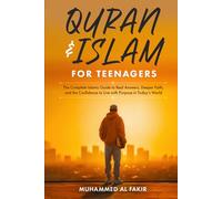 Quran and Islam for Teenagers: The Complete Islamic Guide to Real Answers, Deeper Faith, and the Confidence to Live with Purpose in Today’s World (The Islamic Spiritual Journey Series)