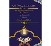Quran as revealed Vol II Bringing Humanity from Darkness into Light: Al-Muddathir Al-Muzzammil Al-qalam (Quran as Revealed: A Multi-Generational Tafseer Following the Order of Revelation)