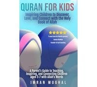Quran for Kids - Inspiring Children to Discover, Love, and Connect with the Holy Book of Allah: A Parent's Guide to Teaching, Inspiring, and Connecting Children Aged 5-7 with Allah's Words
