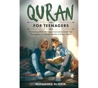 Quran for Teenagers: Discovering Allah’s Message, Overcoming Doubt, and Growing into a Confident Muslim in Today’s World (The Islamic Spiritual Journey Series)