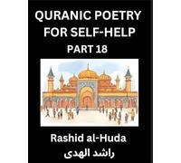 Quran-Inspired Poetry for Personal Empowerment (Part 18) - The Sacred Journey to Self-Realization, Poetic Insights from the Quran for Enlightening the ... and Wisdom, Discovering Inner Tranquil