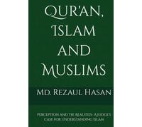 Qur'an, Islam and Muslims: Perception and the Realities- A Judge's Case for Understanding Islam