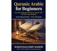 QURANIC ARABIC FOR BEGINNERS: Understand the Language of the Quran | A Step-by-Step Guide with 200+ Essential Words and 10 Core Chapters