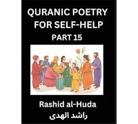 Quranic Poetry for Self-help (Part 15)- The Divine Path to Self-Discovery, Poetic Reflections from the Quran for Soul Illumination Souls, Navigating ... Peace Through Verses Inspired by the Isl