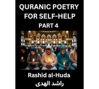 Quranic Poetry for Self-help (Part 4)- The Divine Path to Self-Discovery, Poetic Reflections from the Quran for Soul Illumination Souls, Navigating ... Peace Through Verses Inspired by the Isl