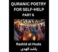 Quranic Poetry for Self-help (Part 6)- The Divine Path to Self-Discovery, Poetic Reflections from the Quran for Soul Illumination Souls, Navigating ... Peace Through Verses Inspired by the Isla