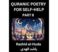 Quranic Poetry for Self-help (Part 8)- The Divine Path to Self-Discovery, Poetic Reflections from the Quran for Soul Illumination Souls, Navigating ... Peace Through Verses Inspired by the Isla